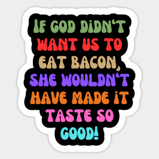 Eating Bacon is Your God-Given Right Sticker